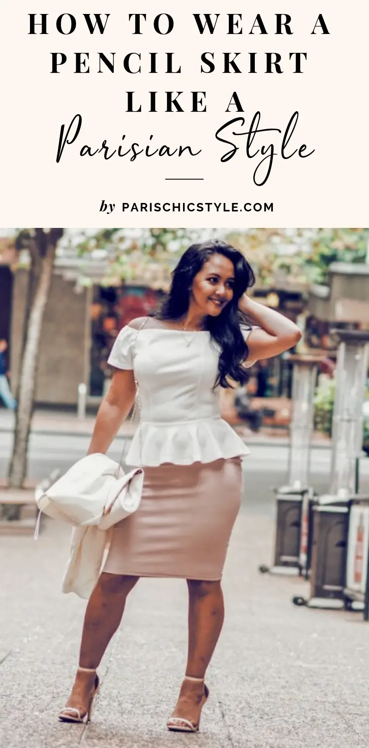 How to wear a pencil skirt like a Parisian style Paris Chic Style Pinterest (1)
