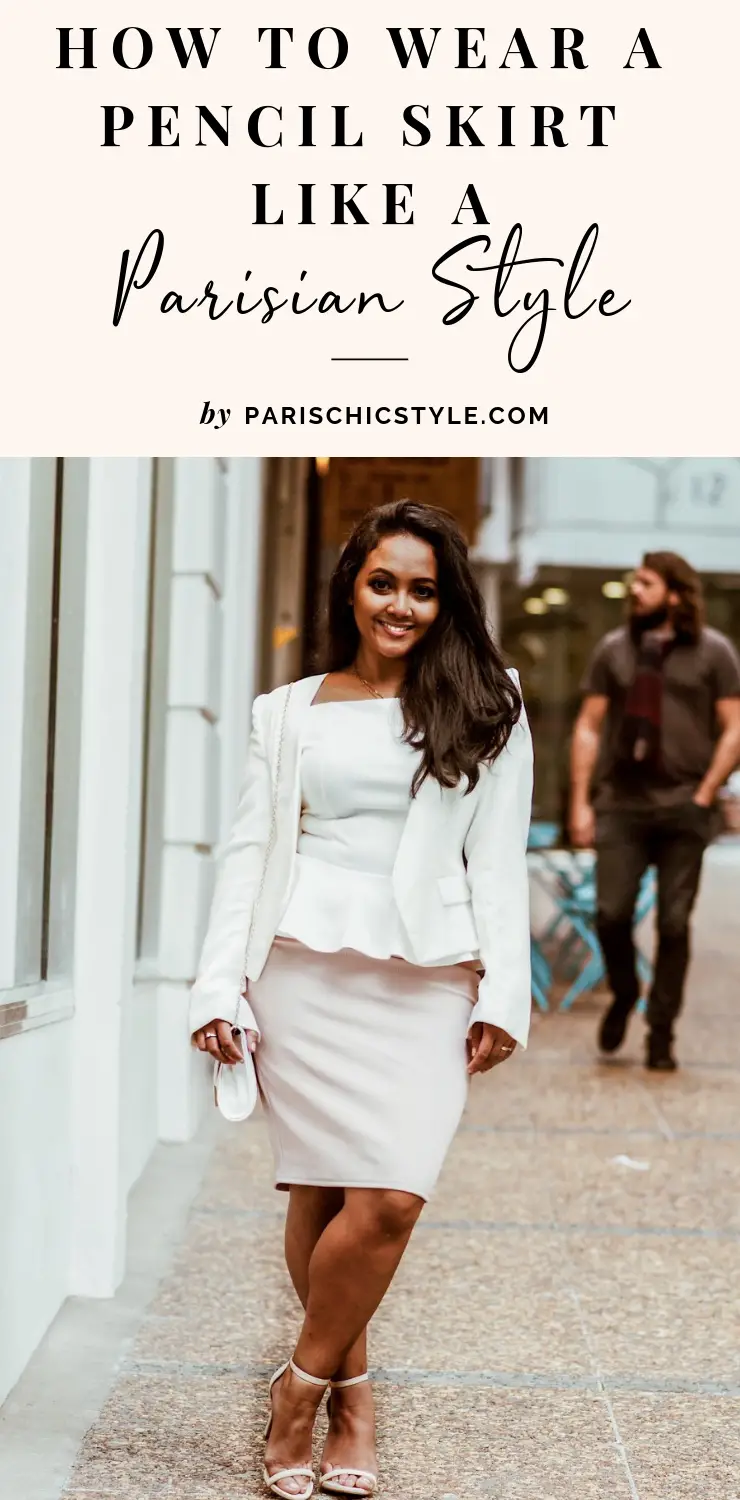 How to wear a pencil skirt like a Parisian style Paris Chic Style Pinterest